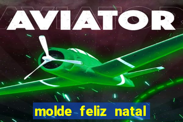 molde feliz natal para imprimir